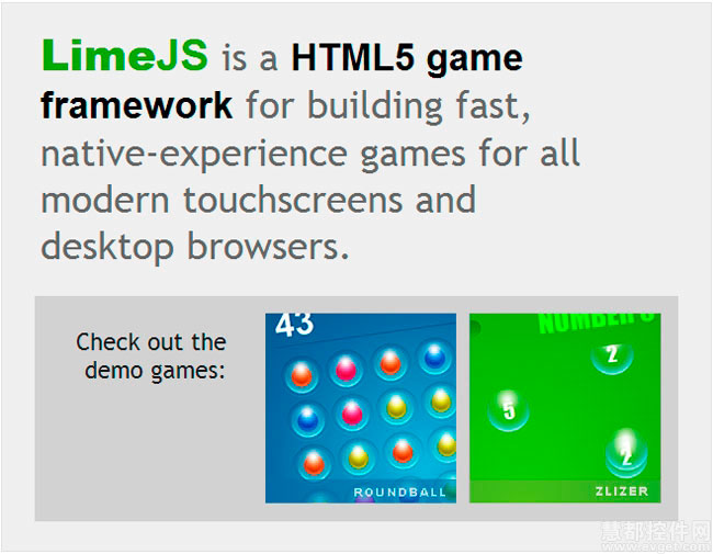 Lime JS是一个HTML5游戏框架，它能迅速感知当前桌面浏览器和触摸屏的原生和功能。Lime JS是由谷歌开发的Closure Library生成的，包含了控制动画、时间线、形状和事件等的函数和类。