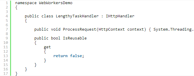 　上面显示的代码创建了XMLHttpRequest对象的实例。然后调用open()方法，并指定向服务器端资源LengthyTaskHandler.ashx（一个ASP.NET通用处理程序）发出GET请求。（虽然此示例使用ASP.NET通用处理程序，但你可以使用任何其他服务器端资源。）然后它处理XMLHttpRequest对象的load事件并调用postMessage()。xhr.responseText作为postMessage()的参数。xhr.responseText将是ASP.NET通用处理程序作为响应返回的值。请求完成时引发load事件。  　　LengthyTaskHandler.ashx包含以下代码：